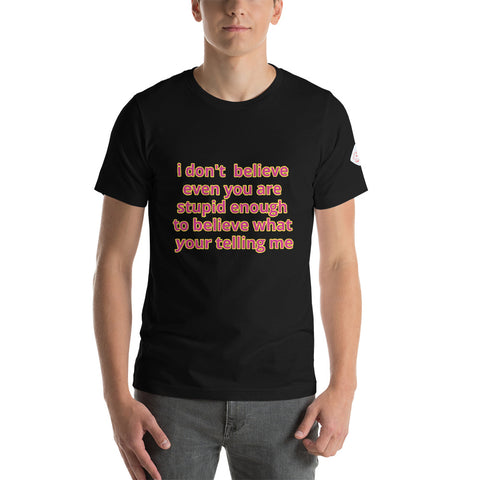 i don't believe you  T-Shirt