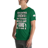 Gun Control Now, Only Criminals Should Have Guns T-Shirt