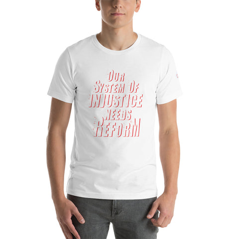 Our System of Injustice Needs Reform T-Shirt