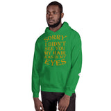 sorry I din't see you my hair was in my eyes Hoodie