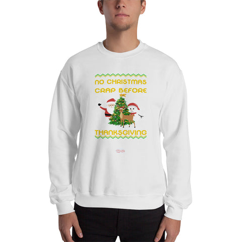 No Christmas Crap Before Thanksgiving Sweatshirt