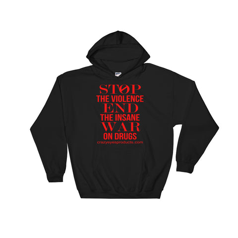 Stop The Violence End the Insane War on Drugs Hooded Sweatshirt