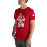 Our System of Injustice Needs Reform T-Shirt