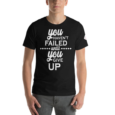 you haven't failed lintel you give up T-Shirt