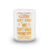 Aliens Don't Exist Mug